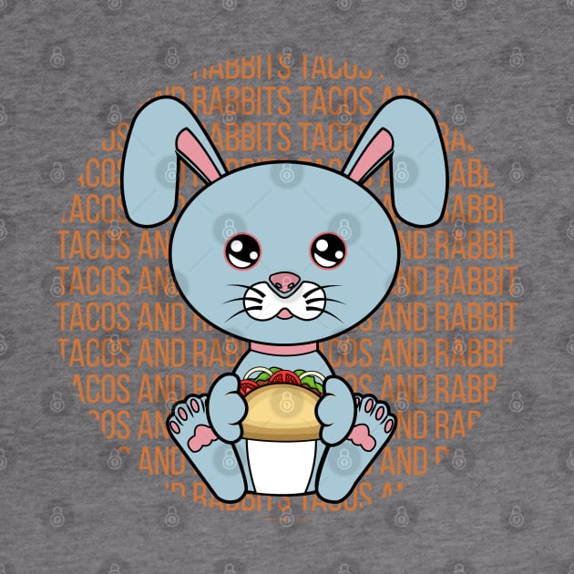 All I Need is tacos and rabbits, tacos and rabbits, tacos and rabbits lover by JS ARTE